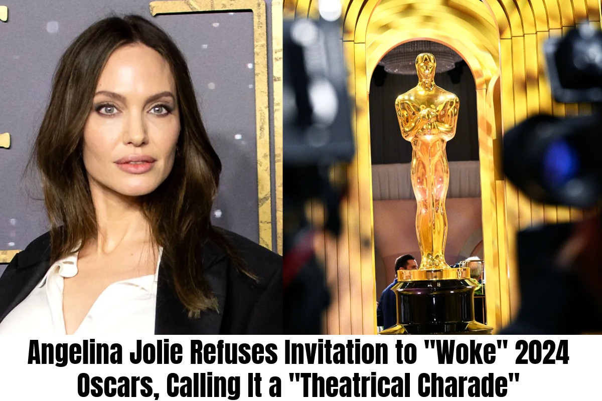 Angelina Jolie Refuses Invitation to “Woke” 2024 Oscars, Calling It a